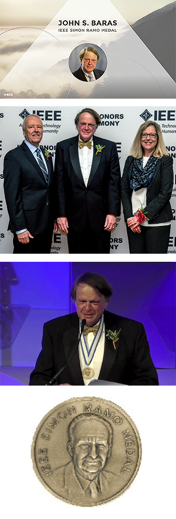 Photo 1: Slide from the short video introduction to Dr. Baras' work shown at the ceremony. Photo 2: Dr. Baras at the 2017 IEEE Honors Ceremony with IEEE President Karen Bartleson (formerly Senior Director of corporate programs and initiatives at Synopsys) on his left, and IEEE President-Elect Jim Jefferies (formerly AT&T and Lucent Technologies executive) on his right. Photo 3: Dr. Baras giving his acceptance speech at the 2017 IEEE Honors Ceremony. Photo 4: The IEEE Simon Ramo Medal.